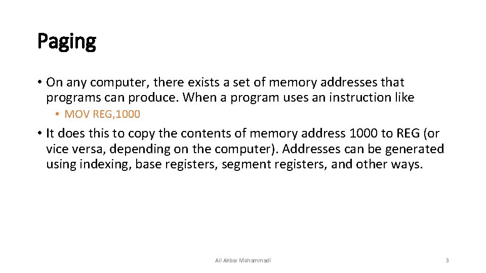 Paging • On any computer, there exists a set of memory addresses that programs