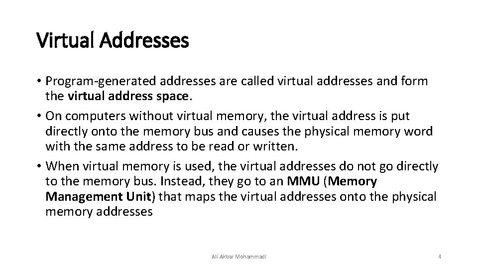 Virtual Addresses • Program-generated addresses are called virtual addresses and form the virtual address