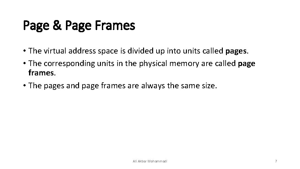 Page & Page Frames • The virtual address space is divided up into units