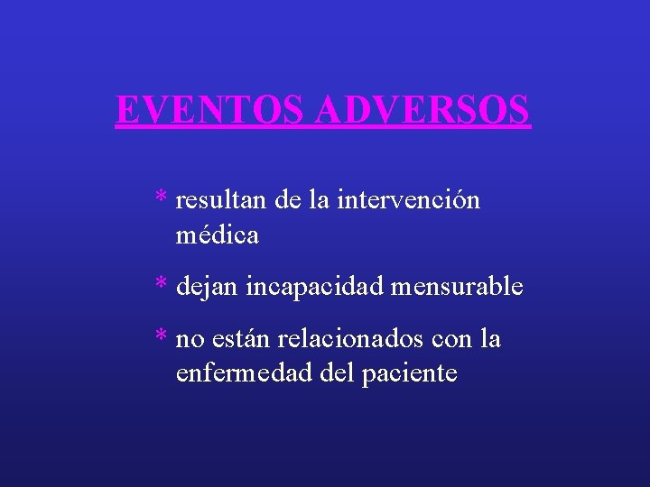 EVENTOS ADVERSOS * resultan de la intervención médica * dejan incapacidad mensurable * no