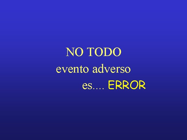 NO TODO evento adverso es. . ERROR 