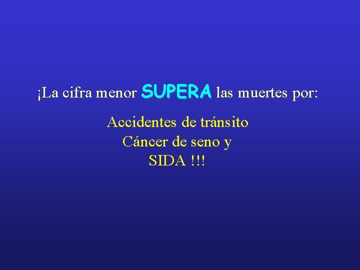 ¡La cifra menor SUPERA las muertes por: Accidentes de tránsito Cáncer de seno y