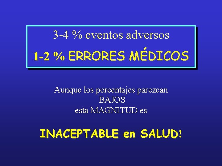 3 -4 % eventos adversos 1 -2 % ERRORES MÉDICOS Aunque los porcentajes parezcan