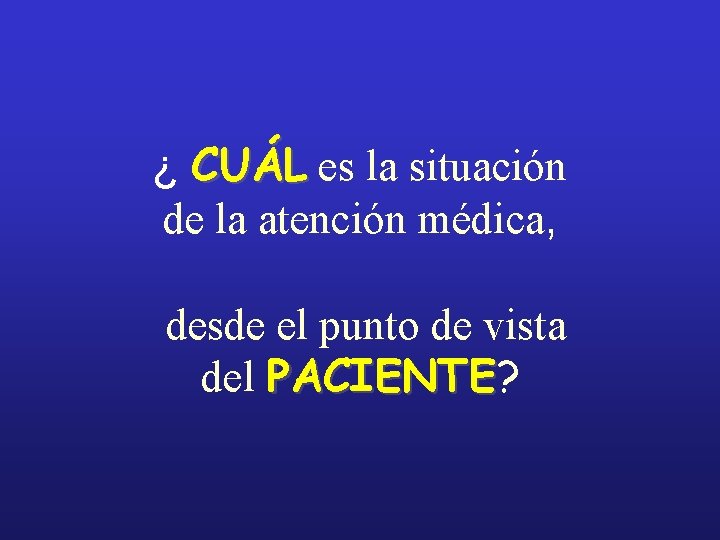 ¿ CUÁL es la situación de la atención médica, desde el punto de vista