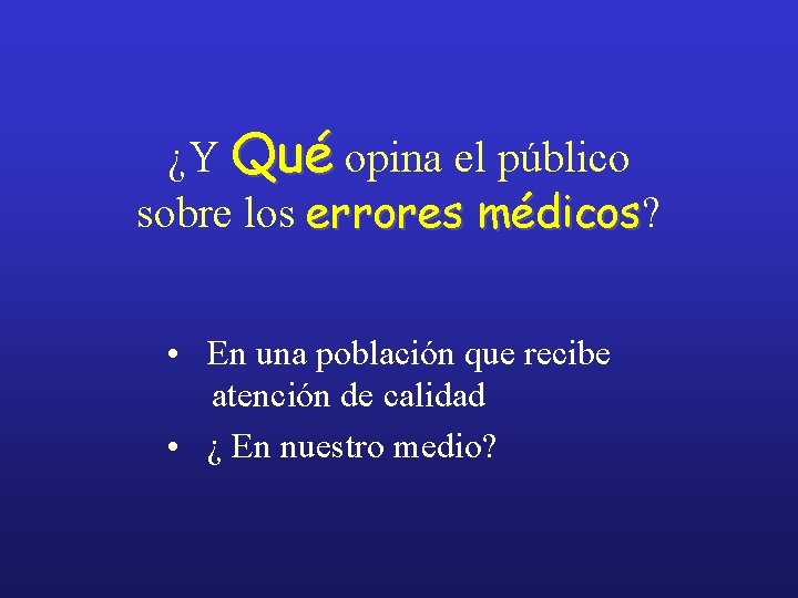 ¿Y Qué opina el público sobre los errores médicos? médicos • En una población