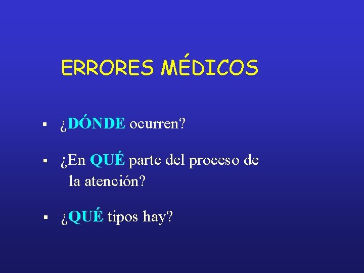 ERRORES MÉDICOS § ¿DÓNDE ocurren? § ¿En QUÉ parte del proceso de la atención?