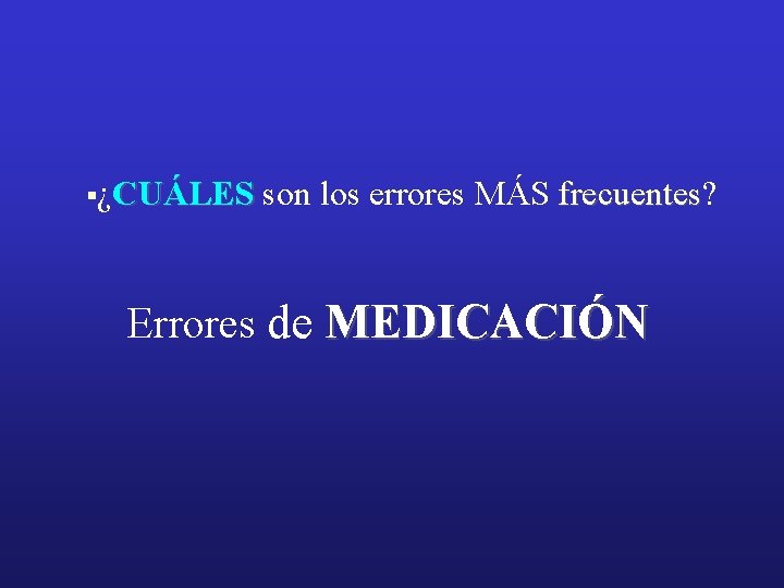 §¿CUÁLES son los errores MÁS frecuentes? frecuentes Errores de MEDICACIÓN 