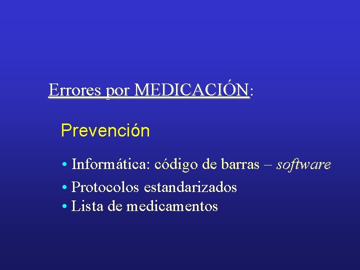Errores por MEDICACIÓN: Prevención • Informática: código de barras – software • Protocolos estandarizados