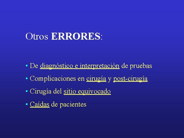 Otros ERRORES: ERRORES • De diagnóstico e interpretación de pruebas • Complicaciones en cirugía