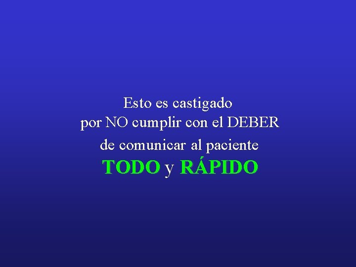 Esto es castigado por NO cumplir con el DEBER de comunicar al paciente TODO