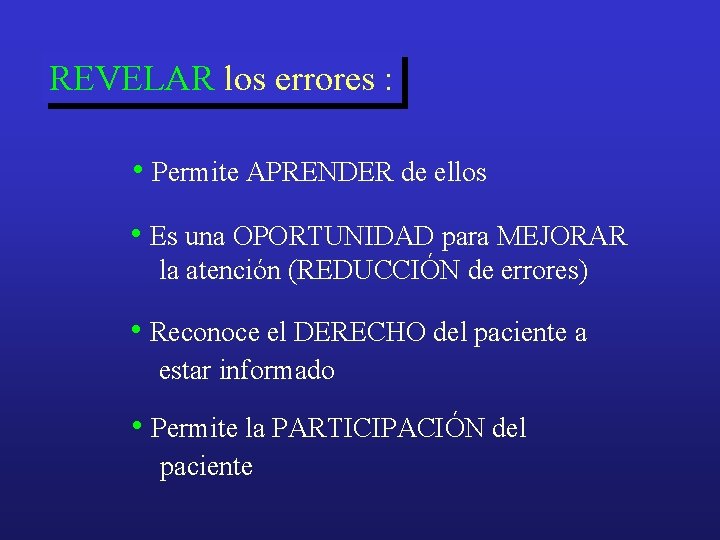 REVELAR los errores : • Permite APRENDER de ellos • Es una OPORTUNIDAD para