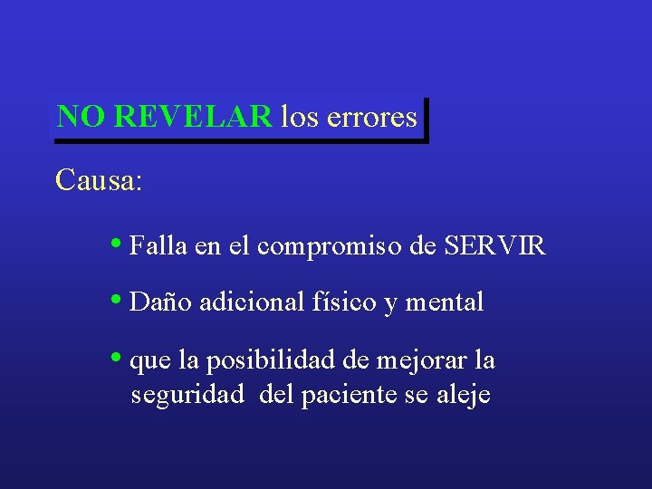 NO REVELAR los errores Causa: • Falla en el compromiso de SERVIR • Daño