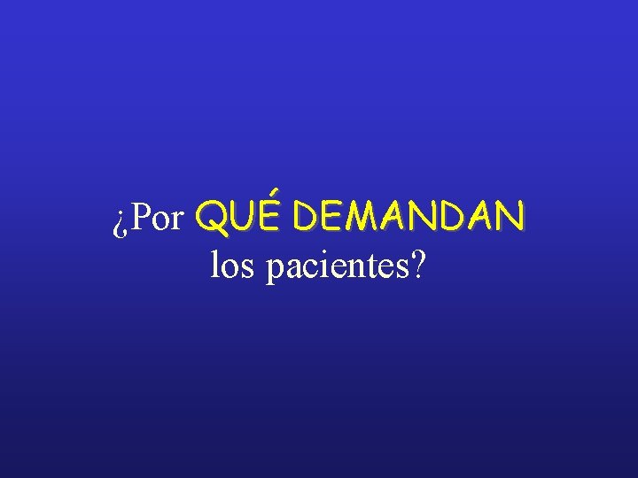 ¿Por QUÉ DEMANDAN los pacientes? 