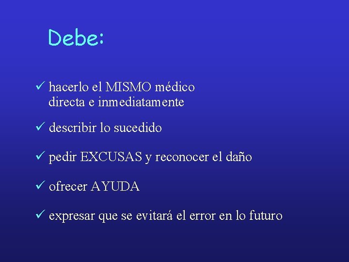 Debe: ü hacerlo el MISMO médico directa e inmediatamente ü describir lo sucedido ü