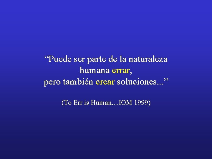 “Puede ser parte de la naturaleza humana errar, pero también crear soluciones. . .