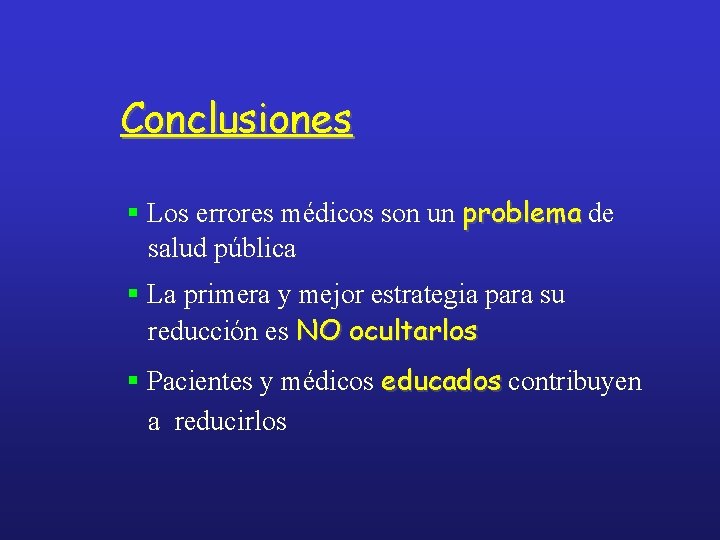 Conclusiones § Los errores médicos son un problema de salud pública § La primera
