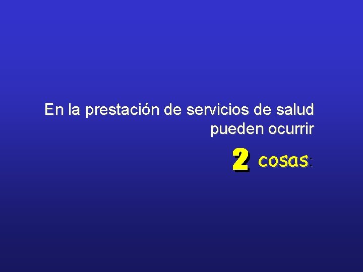 En la prestación de servicios de salud pueden ocurrir cosas: 