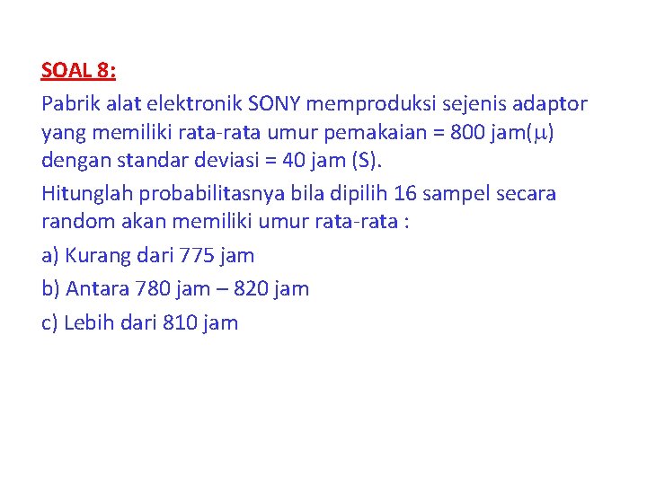 SOAL 8: Pabrik alat elektronik SONY memproduksi sejenis adaptor yang memiliki rata-rata umur pemakaian