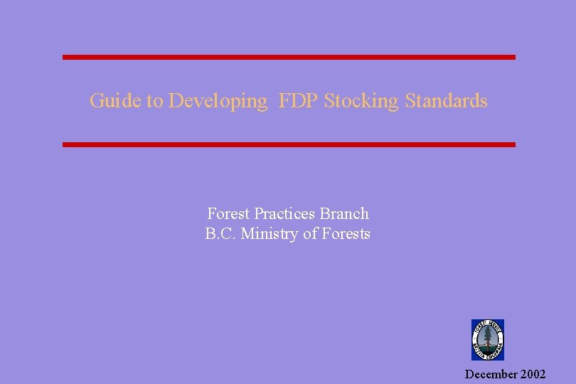 Guide to Developing FDP Stocking Standards Forest Practices Branch B. C. Ministry of Forests