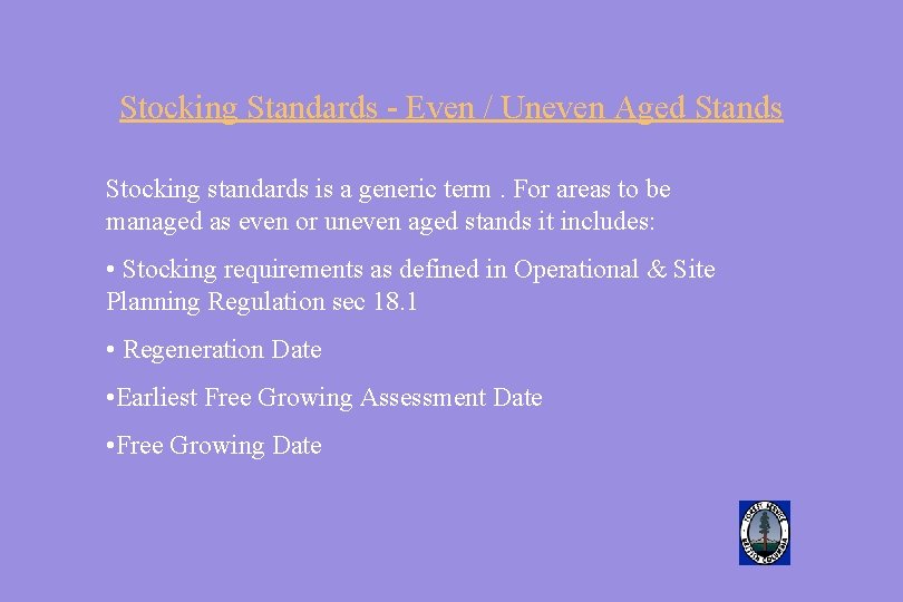Stocking Standards - Even / Uneven Aged Stands Stocking standards is a generic term.