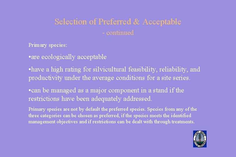 Selection of Preferred & Acceptable - continued Primary species: • are ecologically acceptable •