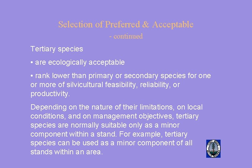 Selection of Preferred & Acceptable - continued Tertiary species • are ecologically acceptable •