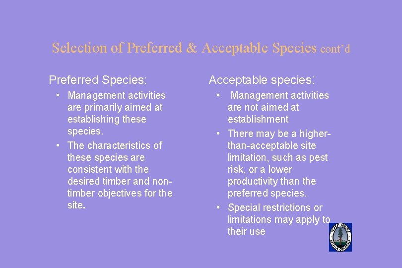 Selection of Preferred & Acceptable Species cont’d Preferred Species: • Management activities are primarily