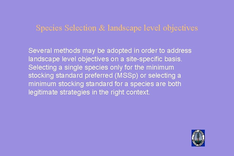 Species Selection & landscape level objectives Several methods may be adopted in order to