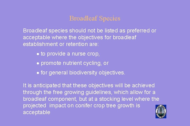 Broadleaf Species Broadleaf species should not be listed as preferred or acceptable where the