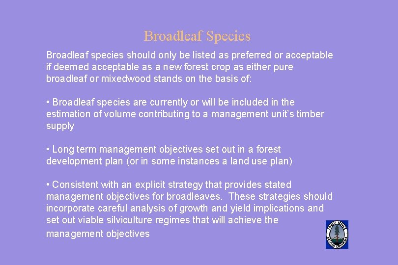 Broadleaf Species Broadleaf species should only be listed as preferred or acceptable if deemed