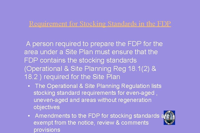 Requirement for Stocking Standards in the FDP A person required to prepare the FDP