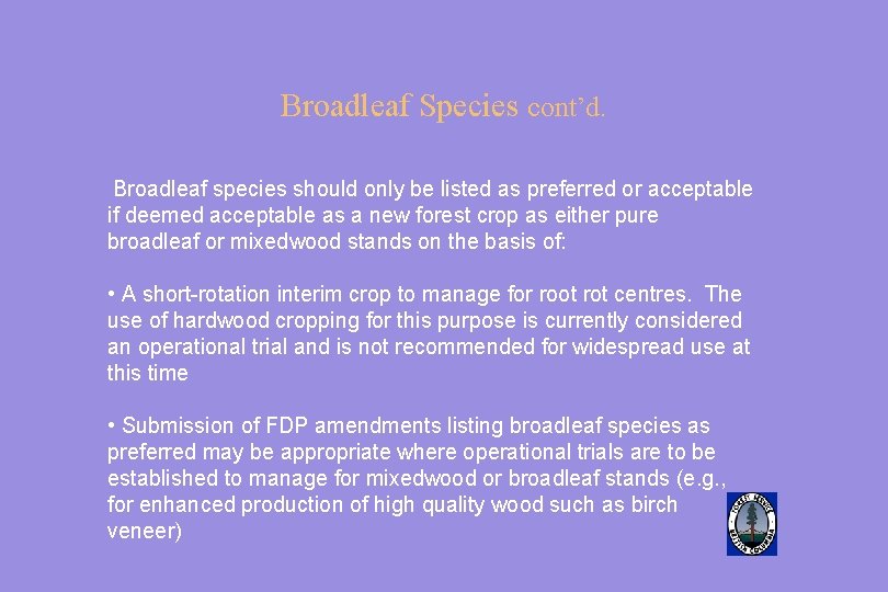 Broadleaf Species cont’d. Broadleaf species should only be listed as preferred or acceptable if