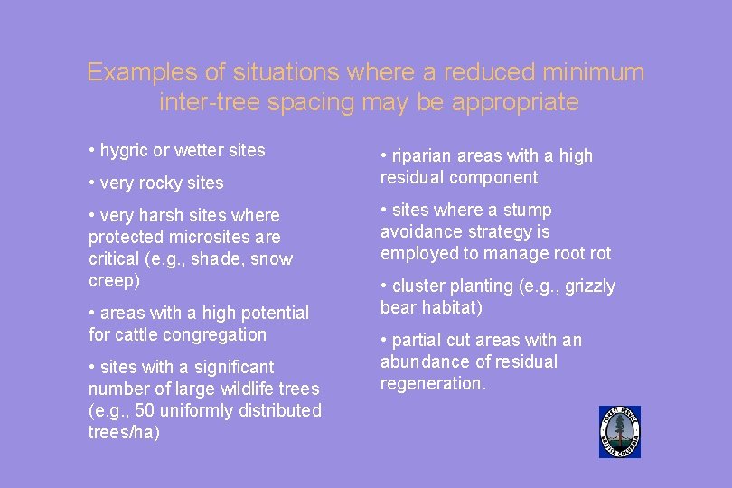 Examples of situations where a reduced minimum inter-tree spacing may be appropriate • hygric