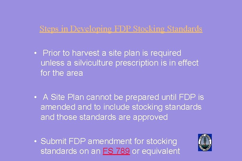 Steps in Developing FDP Stocking Standards • Prior to harvest a site plan is