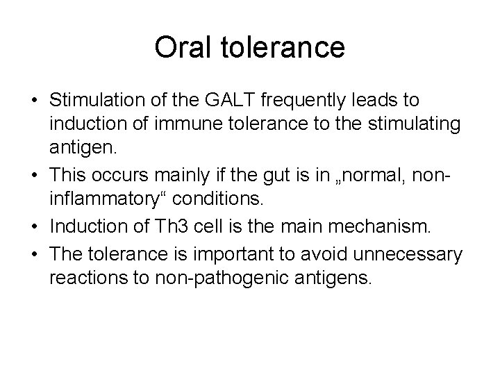 Oral tolerance • Stimulation of the GALT frequently leads to induction of immune tolerance
