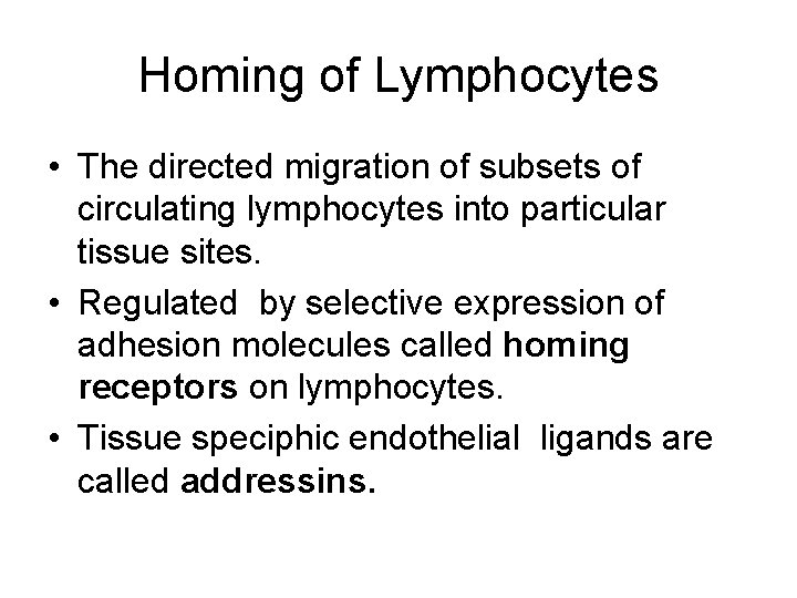Homing of Lymphocytes • The directed migration of subsets of circulating lymphocytes into particular