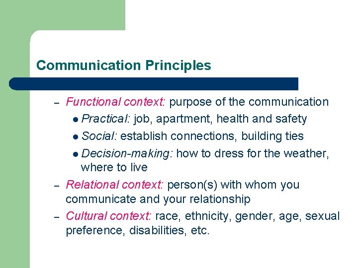 Communication Principles – – – Functional context: purpose of the communication l Practical: job,