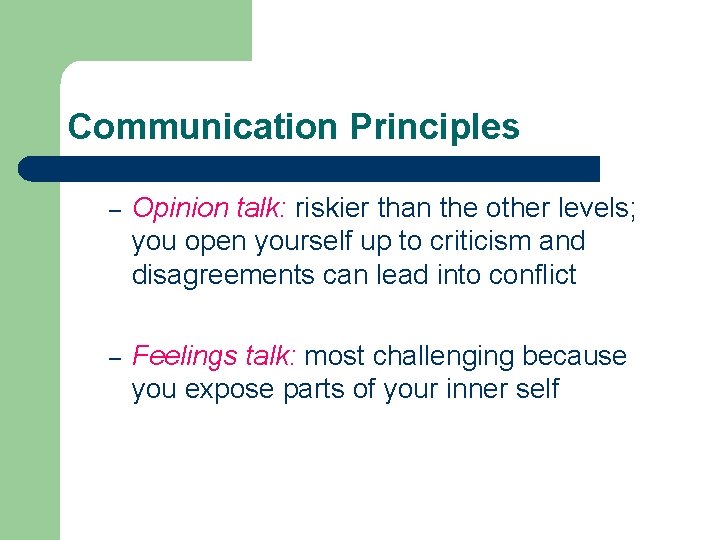 Communication Principles – Opinion talk: riskier than the other levels; you open yourself up