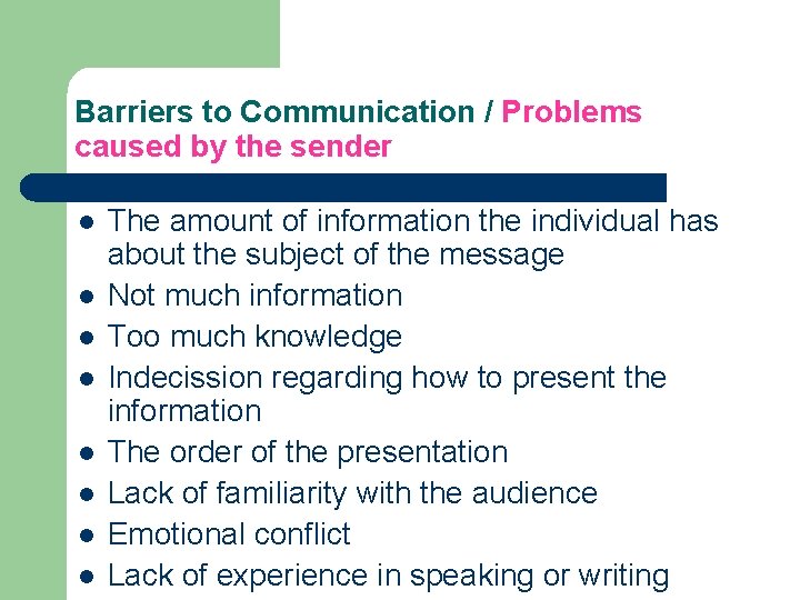 Barriers to Communication / Problems caused by the sender l l l l The