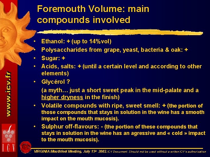 Foremouth Volume: main compounds involved • • Ethanol: + (up to 14%vol) Polysaccharides from