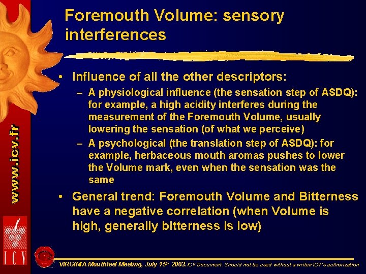 Foremouth Volume: sensory interferences • Influence of all the other descriptors: – A physiological