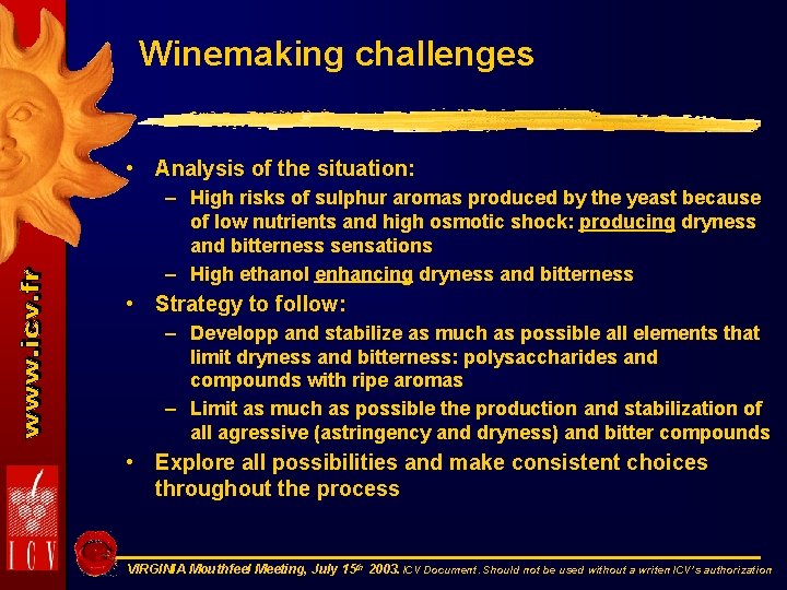 Winemaking challenges • Analysis of the situation: – High risks of sulphur aromas produced