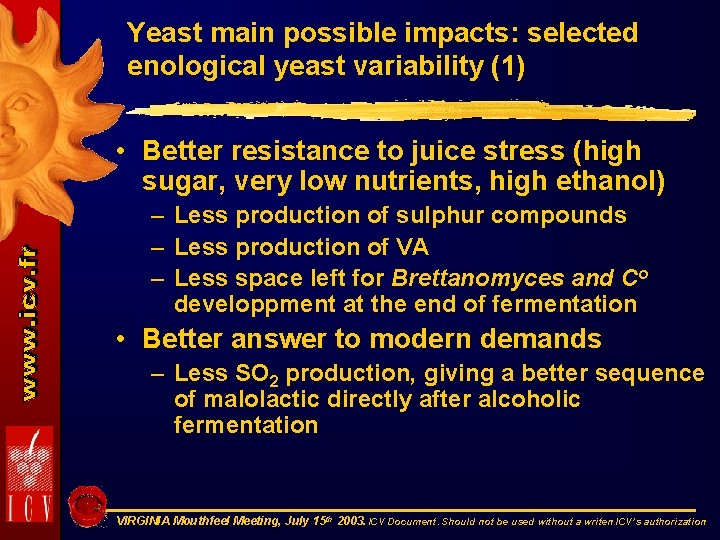 Yeast main possible impacts: selected enological yeast variability (1) • Better resistance to juice