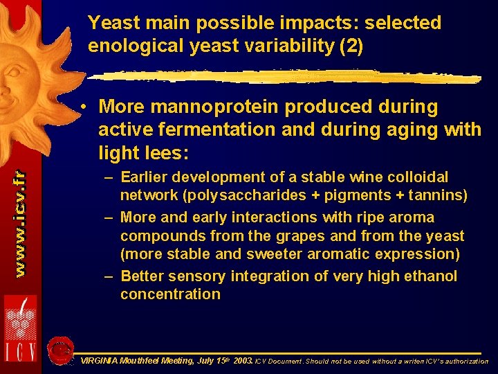 Yeast main possible impacts: selected enological yeast variability (2) • More mannoprotein produced during