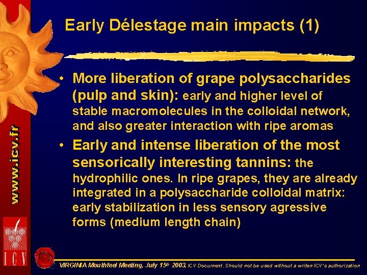 Early Délestage main impacts (1) • More liberation of grape polysaccharides (pulp and skin):