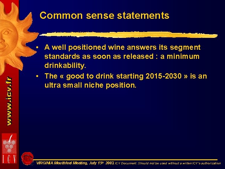 Common sense statements • A well positioned wine answers its segment standards as soon