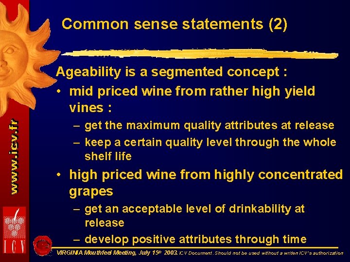 Common sense statements (2) Ageability is a segmented concept : • mid priced wine