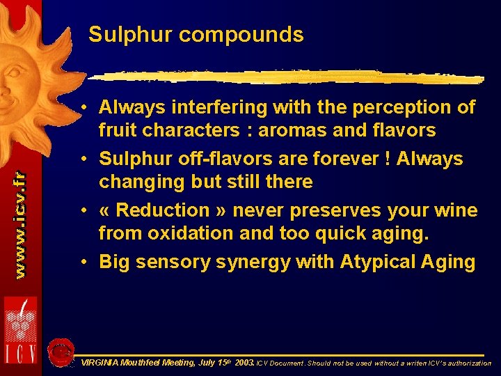 Sulphur compounds • Always interfering with the perception of fruit characters : aromas and