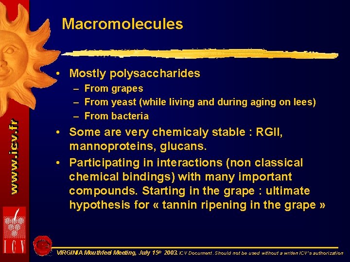 Macromolecules • Mostly polysaccharides – From grapes – From yeast (while living and during