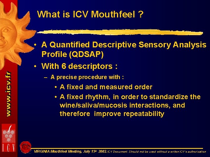 What is ICV Mouthfeel ? • A Quantified Descriptive Sensory Analysis Profile (QDSAP) •